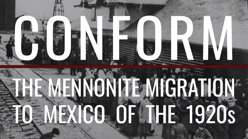 Featured image for “Conform: The Mennonite Migration to Mexico of the 1920s”